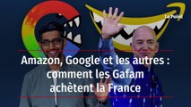 Amazon, Google et les autres : comment les Gafam achètent la France