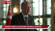Cumhurbaşkanı Erdoğan'dan Türkiye 2023 zirvesine video mesaj gönderdi