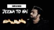 [ Sahir Ali Bagga ] Jeena To Hai ( Full Ost ) | Zindagi Se Hai Gilla