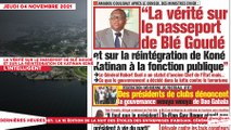 Le titrologue du Jeudi 04 Novembre 2021/ La vérité sur le passeport de Blé Goudé et sur la réintégration de katinan koné