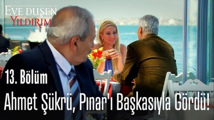 Ahmet Şükrü, Pınar'ı başkasıyla gördü!  - Eve Düşen Yıldırım 13. Bölüm