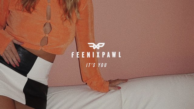 Feenixpawl - It's You