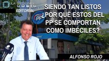 Alfonso Rojo: “Siendo tan listos ¿por qué estos del PP se comportan como imbéciles?”