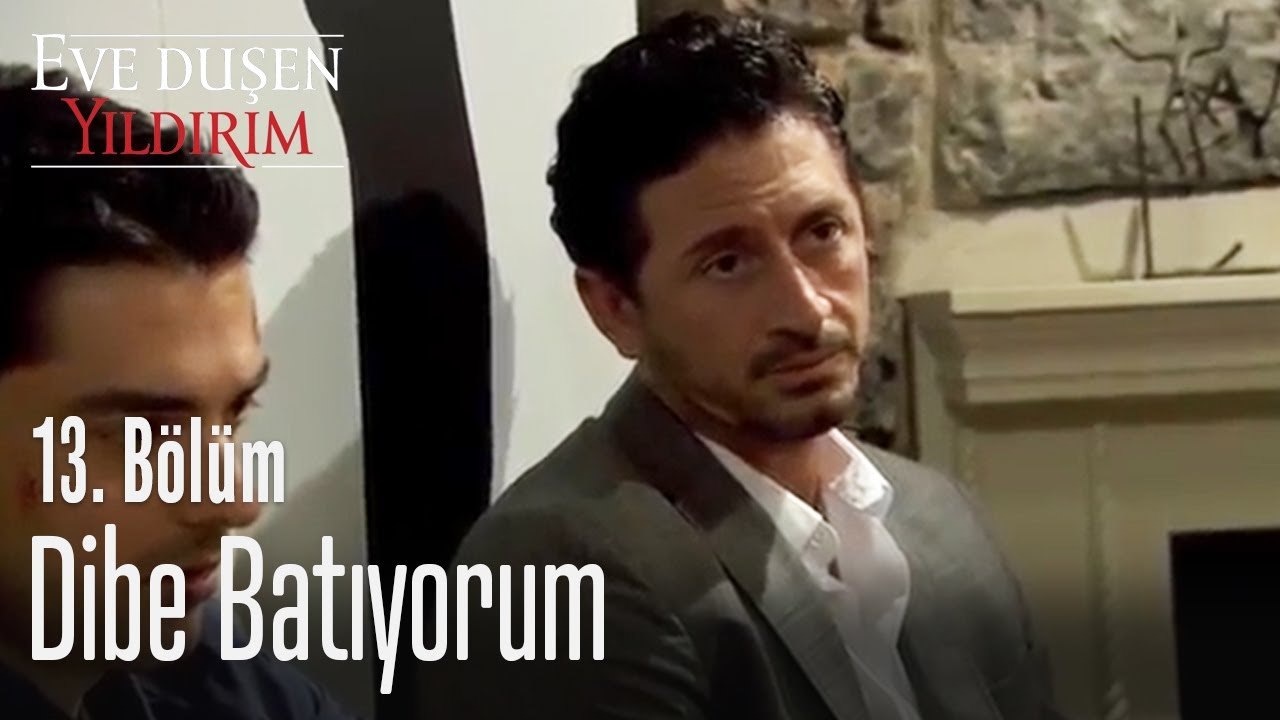 Dibe batıyorum - Eve Düşen Yıldırım 13. Bölüm