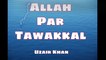 Allah Par Tawakkal / Tawakkul On Allah Swt. Abu Muslim Rehmatullah Ka Tawakkal.