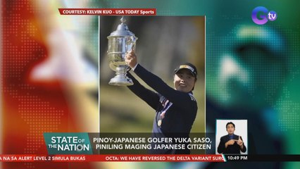 Pinoy-Japanese golfer Yuka Saso, piniling maging Japanese citizen | SONA