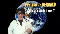 Combien pèse la Terre - Réponse du Professeur BERNARD
