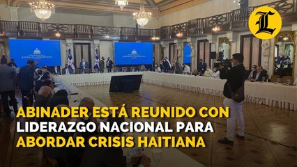 Abinader está reunido con liderazgo nacional para abordar crisis haitiana
