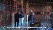 CHÂTEAU DE BLOIS / Une exposition sur la vie érotique des reines