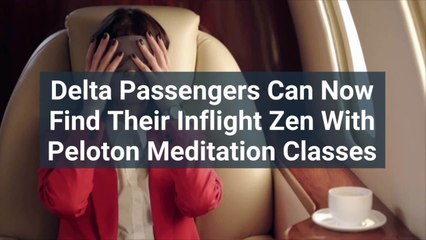 Delta Passengers Can Now Find Their Inflight Zen With Peloton Meditation Classes