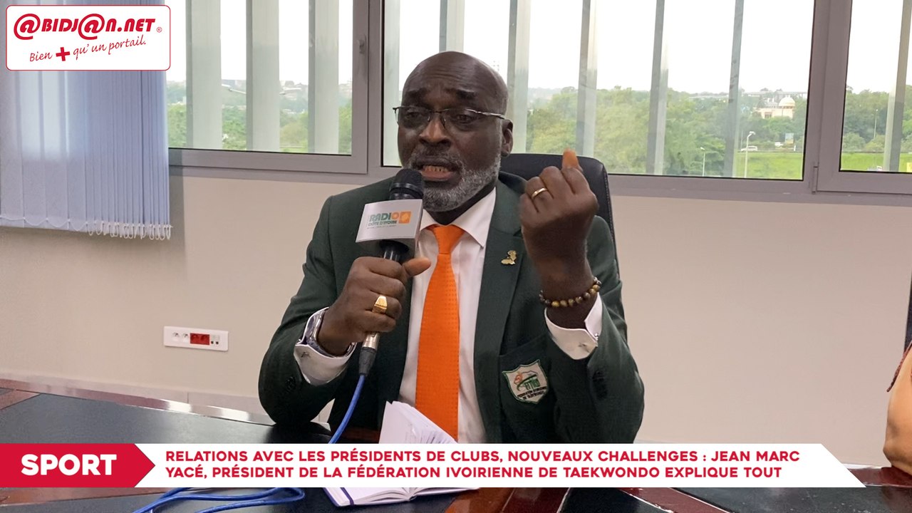 Relations avec les présidents de clubs, nouveaux challenges / Jean Marc Yacé, président de la fédération ivoirienne de Taekwondo explique tout