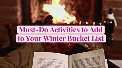 24 Must-Do Activities to Add to Your Winter Bucket List
