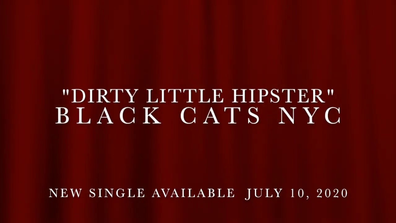 Black Cats NYC - "Dirty Little Hipster" Single Promo 2020