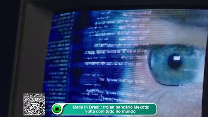 Made in Brasil: trojan bancário Mekotio volta com tudo no mundo