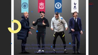 Conte, Klopp, Guardiola and Tuchel Now All In England - The European Super League Already Exists