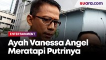 Doddy Sudrajat, Ayah Vanessa Angel Nampak Meratapi dan Mendoakan Putrinya