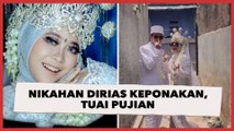 Nikahan Dirias Keponakan Umur 17 Tahun, Hasilnya Tuai Pujian