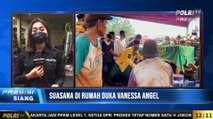 Live Report Anisa Fauziah - Suasana di Rumah Duka Vanessa Angel