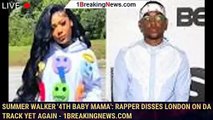 Summer Walker '4th Baby Mama': Rapper disses London on da Track yet again - 1breakingnews.com