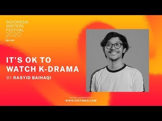 It's OK to Watch K-Drama by Rasyid Baihaqi - IWF 2020 Day 5 Session 2