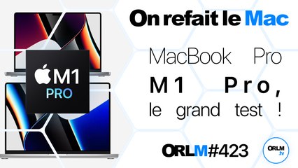 MacBook Pro M1 Pro, le grand test !⎜ORLM-423