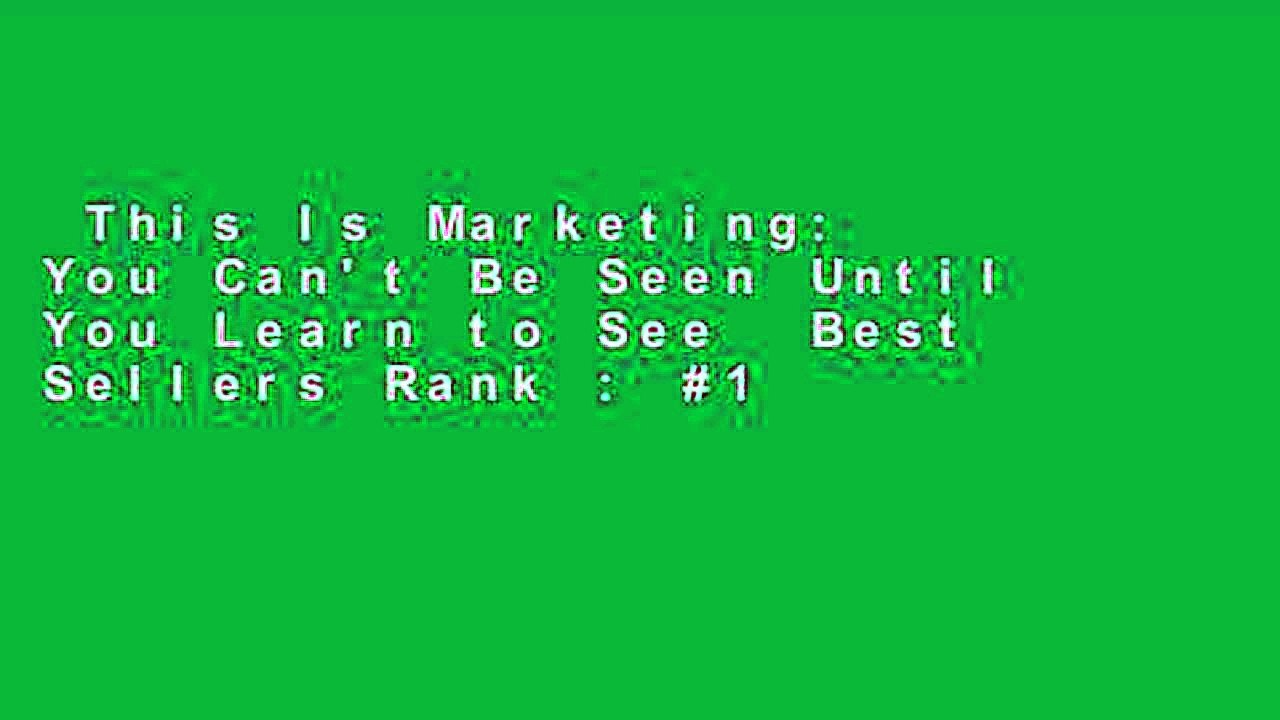 This Is Marketing: You Can't Be Seen Until You Learn to See  Best Sellers Rank : #1