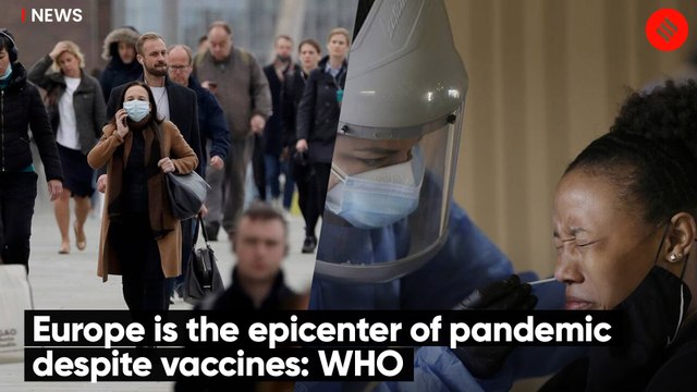 Europe is the epicenter of pandemic despite vaccines: WHO