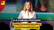 Els comuns proposen connectar Barcelona amb 40 ciutats europees per tren