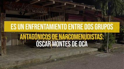Es un enfrentamiento entre dos grupos antagónicos de narcomenudistas: Óscar Montes de Oca