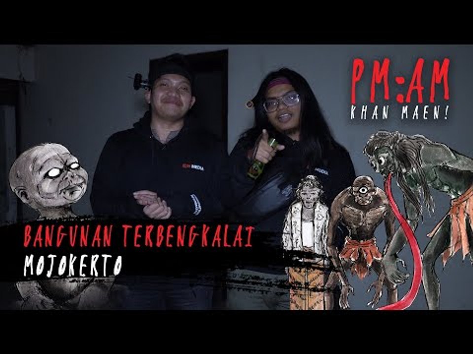 PM:AM, Khan Maen! | Bangunan Terbengkalai Mojokerto [S6 - E4]