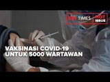 VAKSINASI COVID-19 UNTUK 5000 WARTAWAN