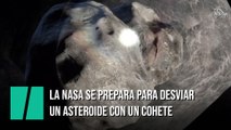 La NASA se prepara para desviar un asteroide con un cohete