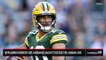 With Aaron Rodgers Out, Nathaniel Hackett Excited for Jordan Love