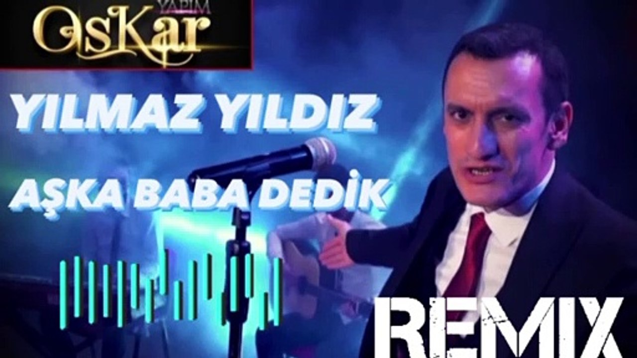 YILMAZ YILDIZ & AŞKA BABA DEDİK - REMIX (Söz-Müzik: Osman KARAKAYA / OsKar)