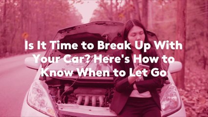 Is It Time to Break Up With Your Car? Here's How to Know When to Let Go