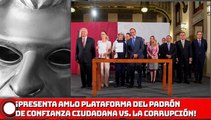 ¡Presenta AMLO plataforma del Padrón de Confianza Ciudadana vs. la Corrupción!