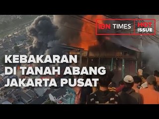 KEBAKARAN DI WILAYAH TANAH ABANG, JAKARTA PUSAT