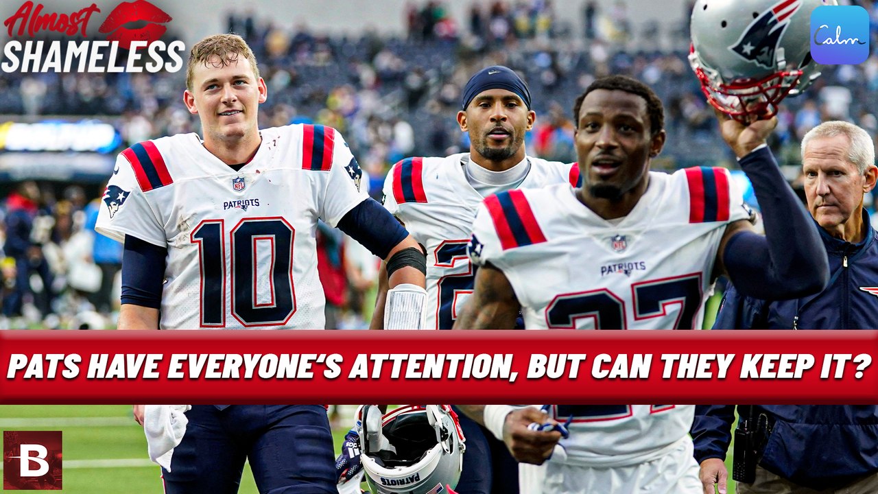 Patriots Finally Have Everyone‘s Attention, But Can They Keep It? | Almost Shameless Podcast
