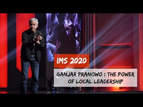 IMS 2020 : The Power Of Local Leadership - Ganjar Pranowo [FULL]
