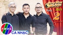 Vang bóng một thời 2021 - Tập 2 FULL: Nhóm MTV và những nốt THĂNG - TRẦM trên con đường nghệ thuật
