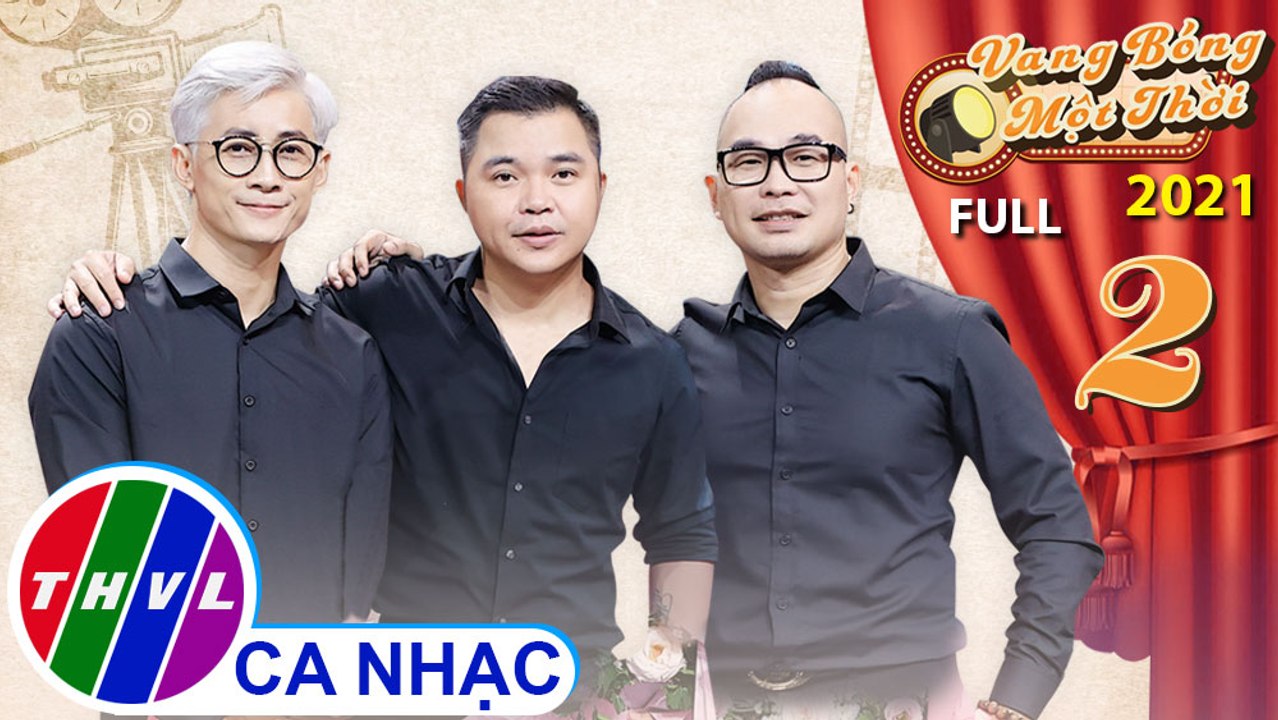 Vang bóng một thời 2021 - Tập 2 FULL: Nhóm MTV và những nốt THĂNG - TRẦM trên con đường nghệ thuật