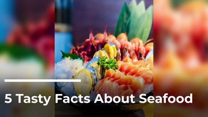 5 Tasty fact about Seafood