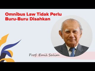Prof Emil Salim: Omnibus Law Tidak Perlu Buru-Buru Disahkan