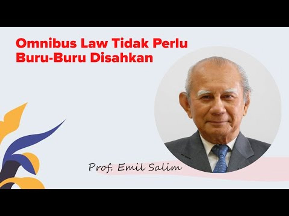 Prof Emil Salim: Omnibus Law Tidak Perlu Buru-Buru Disahkan