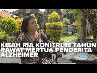 Download Video: WAWANCARA KHUSUS - KISAH RIA KONITRI 15 TAHUN RAWAT MERTUA PENDERITA ALZHEIMER DI BALI