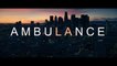 AMBULANCE (2021) Bande Annonce VF - HD