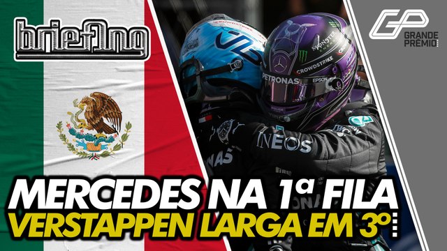 F1 NO MÉXICO! BOTTAS É POLE, HAMILTON É 2º E VERSTAPPEN XINGA MUITO NO RÁDIO Briefing