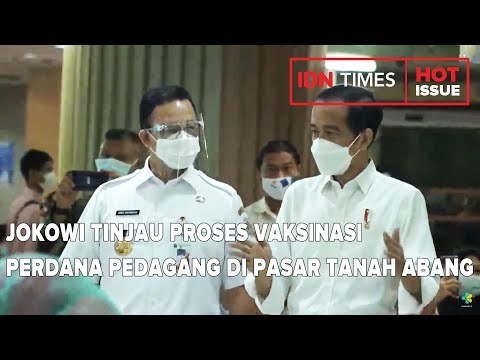 JOKOWI TINJAU PROSES VAKSINASI PERDANA PEDAGANG DI PASAR TANAH ABANG