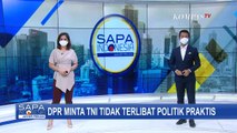 Komisi I DPR Minta Institusi TNI Tak Terlibat Politik Praktis