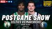 Celtics vs Mavericks CLNS Media Postgame Show